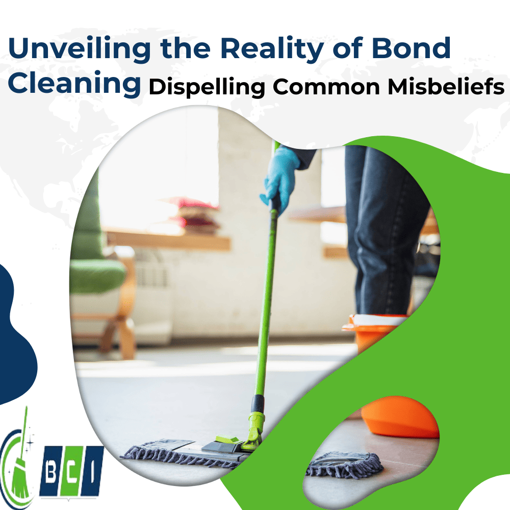 Unveiling the reality of bond cleaning